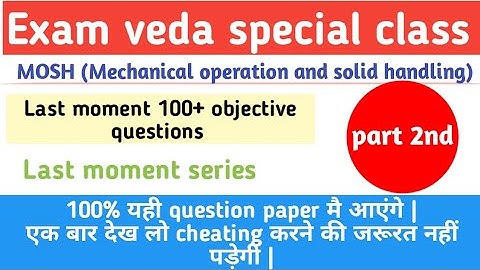 #Mosh (Mechanical operation and solid handling) exam veda all questions in only 1 lecture.