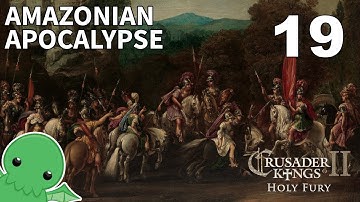 Amazonian Apocalypse - Part 19 - Crusader Kings II: Holy Fury