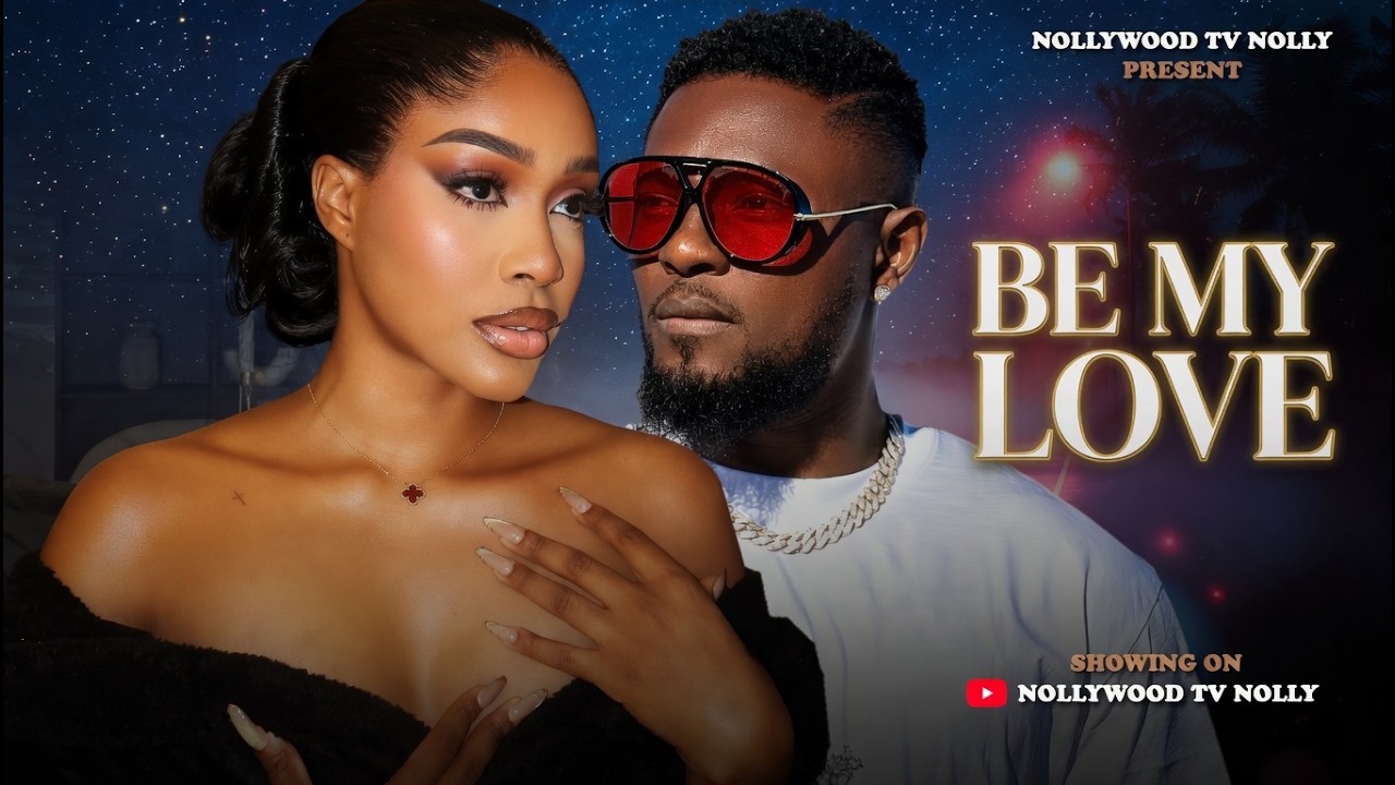 Be My Love | Uche Montana, Maurice Sam | Full New Movie