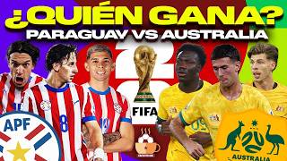 🇵🇾 PARAGUAY vs AUSTRALIA 🇦🇺 ¿QUIÉN GANA? 🏆 ANÁLISIS Y PREDICCIÓN FECHA 3 MUNDIAL 2026
