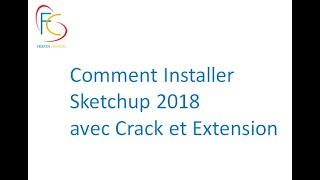 طريقة تثبيت و تفعيل سكتش اب 2018 *--* Comment Installer Sketchup 2018 avec crack et extension