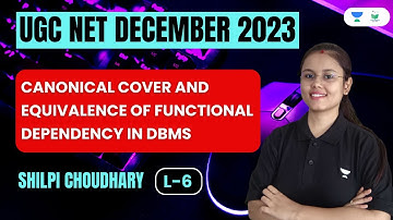 Canonical Cover and Equivalence of Functional Dependency in DBMS | L-6 | UGC NET | Shilpi Choudhary