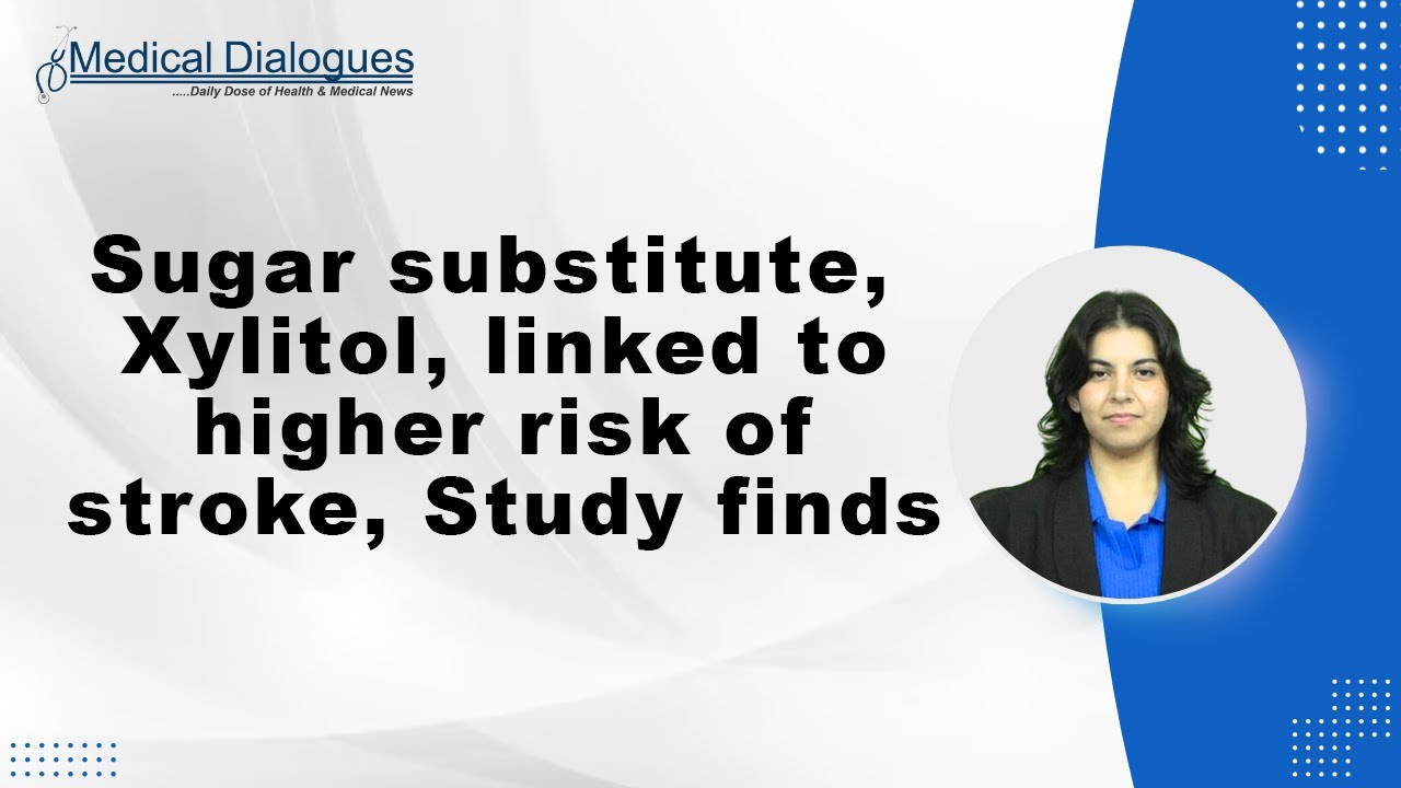 Sugar substitute, Xylitol, linked to higher risk of stroke, Study finds