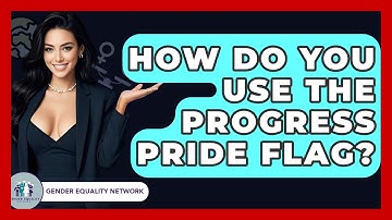 How Do You Use The Progress Pride Flag? - Gender Equality Network