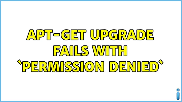 Ubuntu: apt-get upgrade fails with `Permission denied`