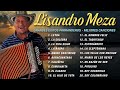 Lisandro Meza :Lizandro Meza Cumbias Clásicas Mix Éxitos del Recuerdo