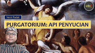 Purgatorium (Api Penyucian) Ajaran Katolik | Versi Padat [25-VP]