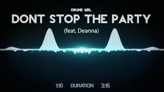 Drunk Girl - Don't Stop The Party (feat. Deanna)