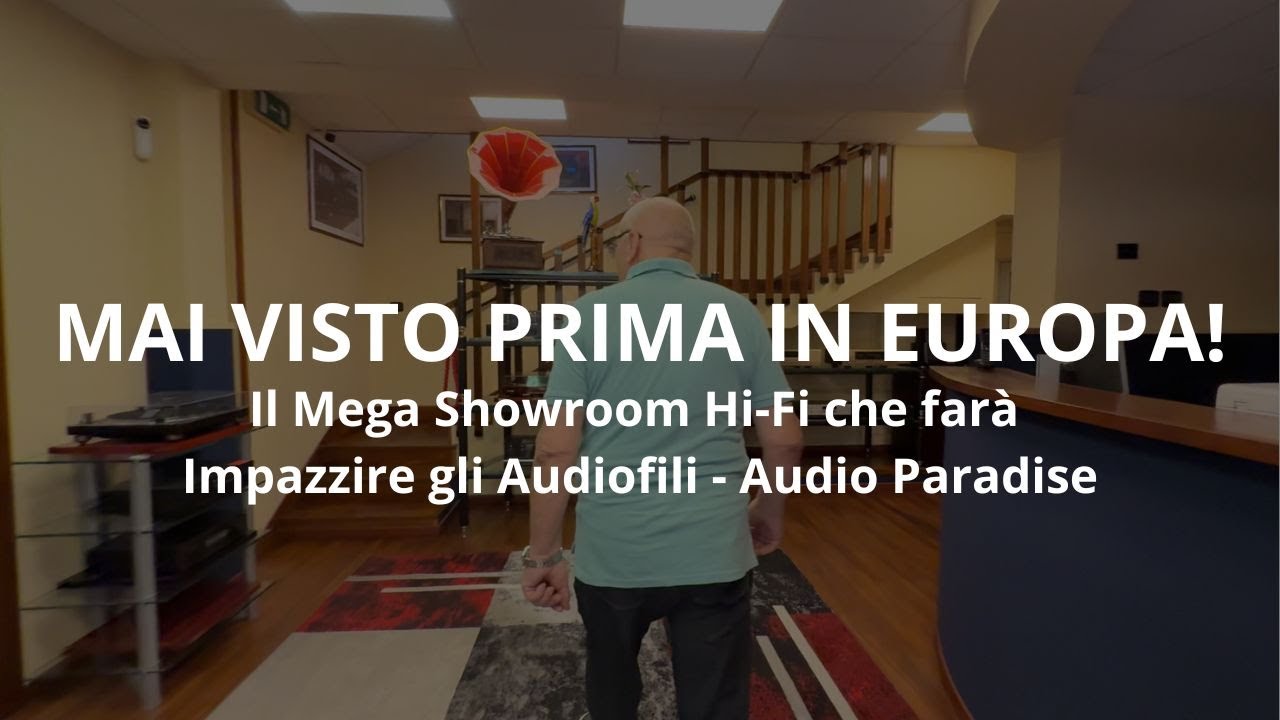 Mai Visto Prima in Europa! Il Mega Showroom Hi-Fi che farà Impazzire gli Audiofili - Audio Paradise