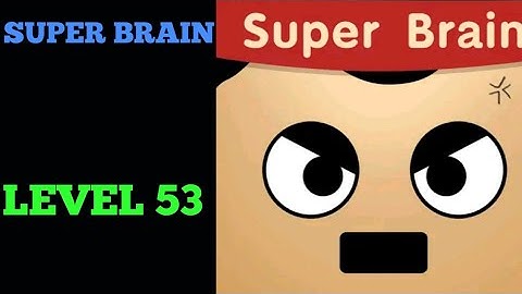 SUPER BRAIN LEVEL 53 solution or Walkthrough