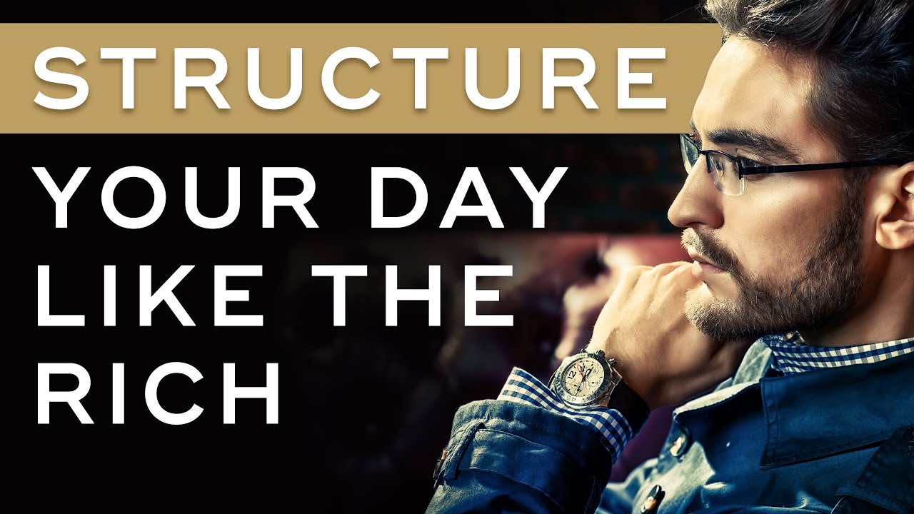 How to Structure Your Day Like the Rich - Millionaire Productivity Habits Ep. 20