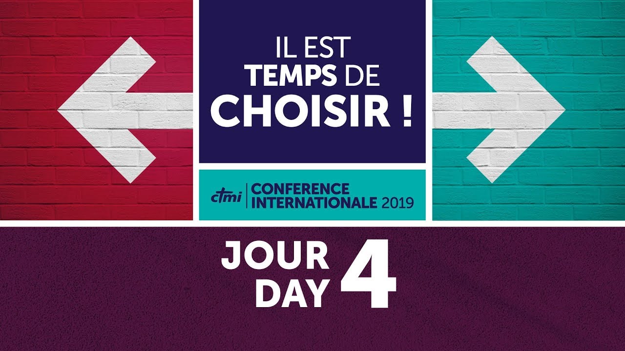 Il est temps de choisir ! | Conférence Internationale 2019 | Jour 4