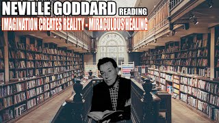 Neville Goddard Imagination Creates Reality Reading About Miraculous Healing