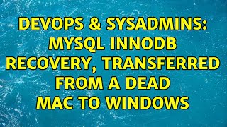 DevOps & SysAdmins: Mysql InnoDB recovery, transferred from a dead Mac to Windows