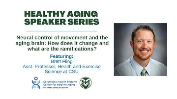 Healthy Aging Speaker Series: Neural Control of Movement and the Aging Brain