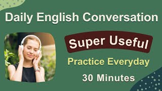 Super Useful Daily  English Conversation - Listening and Speaking Practice Everyday - 30 Minutes screenshot 3