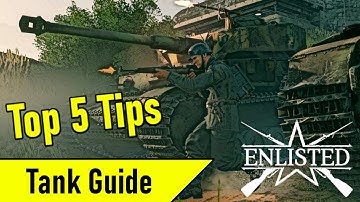 Top 5 Tips for Playing Tanks || Enlisted Tank Guide