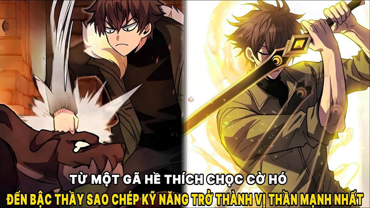 FULL 1-66 | TỪ MỘT GÃ HỀ ĐẾN BẬC THẦY SAO CHÉP KỸ NĂNG TRỞ THÀNH VỊ THẦN MẠNH NHẤT | REVIEW TRUYỆN