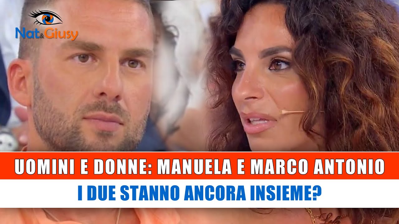 Uomini e Donne, Coppie: Manuela E Marco Antonio stanno Ancora Insieme