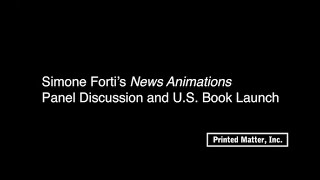 Simone Forti’s News Animations Panel Discussion and U.S. Book Launch