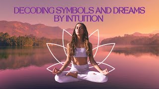 decoding symbols and dreams by intuition