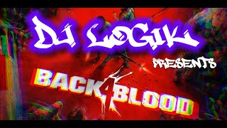 DJ Logik presents: Back 4 Blood