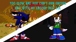 Too Slow Encore & You Cant Run Encore but with my ENCORE self lol (+FLP)