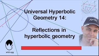 Reflections in hyperbolic geometry | Universal Hyperbolic Geometry 14 | NJ Wildberger