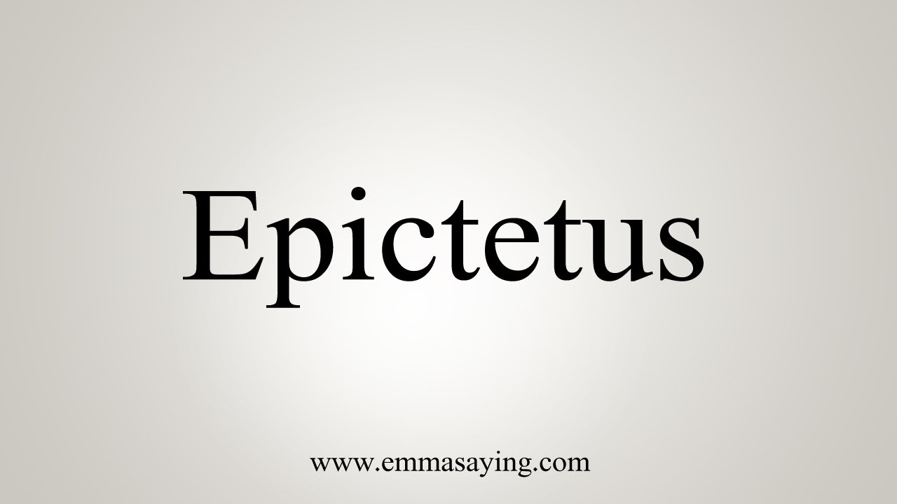 How To Say Epictetus