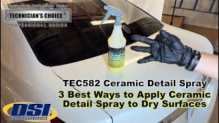 HOW TO: 3 Quick & Easy Ways to Apply Ceramic Detail Spray (TEC582 Pro Tips)
