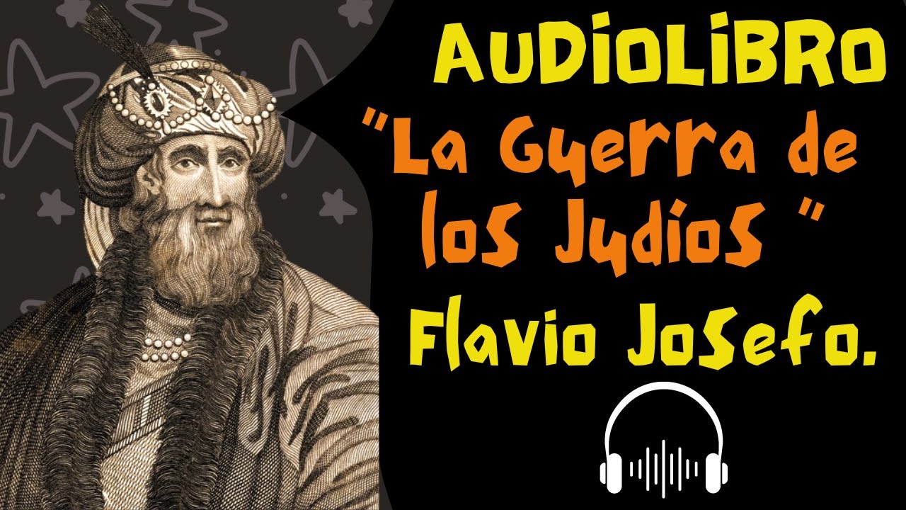 La Guerra de los Judíos - Flavio Josefo - AUDIOLIBRO - PRIMEARA PARTE - Vida de Flavio Josefo