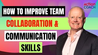 How do You Improve Collaboration and Communication in Your Team? | ActionCOACH NoLimits