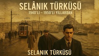 Selanik Türküsü – 1950’lerin İstanbul’unda 4K Akustik