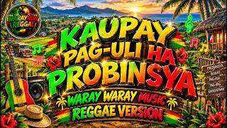 KAUPAY PAG-ULI HA PROBINSYA 😌🍃| Relaxing Waray-waray Cha-cha Reggae New Version 🌿💯✅