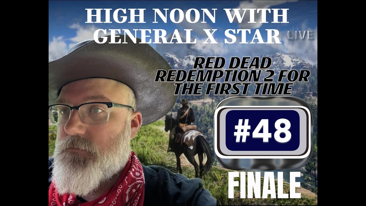 #48 High Noon with General X Star Final Episode