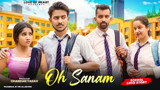 Oh Sanam  Heart Touching School Love Story  Sumit U0026 Prity  Hindi Song 2026   Love Of Heart