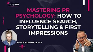 Mastering PR Psychology How to Influence Search Storytelling First Impressions
