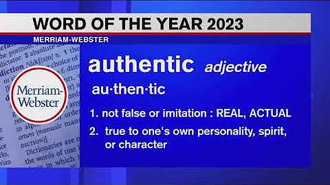 Merriam-Webster's 2023 word of the year: Online dictionary selects 'authentic'