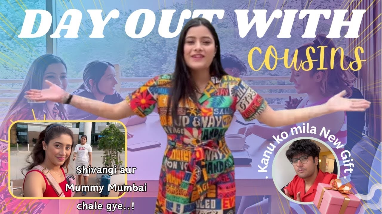 Day out with Cousins || Kanu ko mila Gift || Shivangi aur mummy chle gye