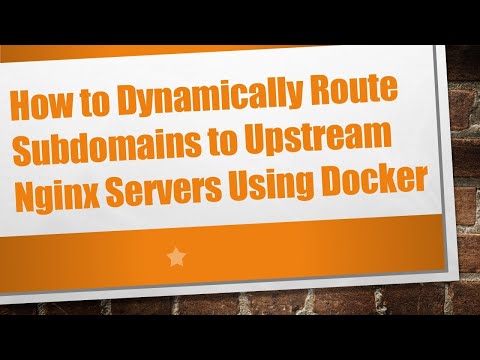 How to Dynamically Route Subdomains to Upstream Nginx Servers Using Docker