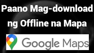 Paano Mag-download ng Offline na Mapa sa Google Maps screenshot 3