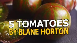 Tomatoes, 5 varieties by Blane Horton.