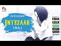 Intezaar  1raj  rap song  full lyrical song  future bytes entertainments