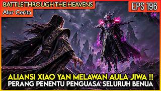 PERANG BESAR XIAO YAN MELAWAN  AULA JIWA DI MULAI !!- #BTTH BATTLE THROUGH THE HEAVENS EP 196