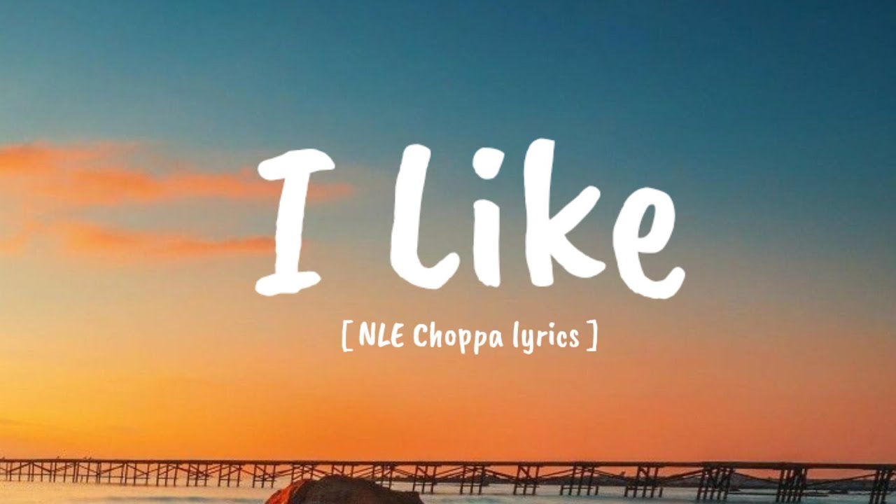 nle-choppa-i-like-lyrics-youtube