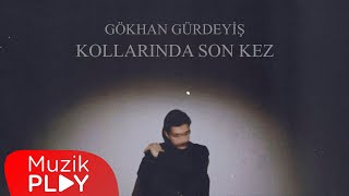 Gökhan Gürdeyiş - Kollarında Son Kez (Official Lyric Video) Resimi