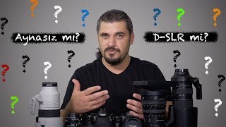 Aynasız mı DSLR mi Hangisi alınmalı? Mirrorless vs DSLR