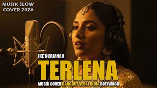 TERLENA 🎵 COVER LAGU DANGDUT 2026 🎵 IKE NURJANAH ▶︎ VERSI INDIA #42