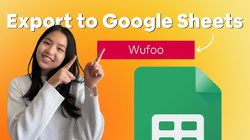 How to Export Wufoo Data into Google Sheet | Data Collection Guide 2022