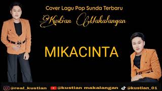 MIKACINTA cover KUSTIAN MAKALANGAN